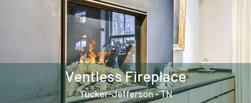 Ventless Fireplace Tucker-Jefferson - TN