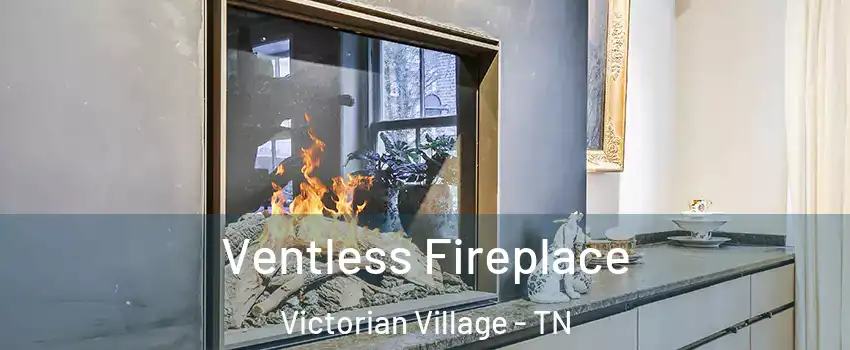 Ventless Fireplace Victorian Village - TN