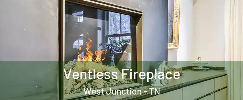 Ventless Fireplace West Junction - TN