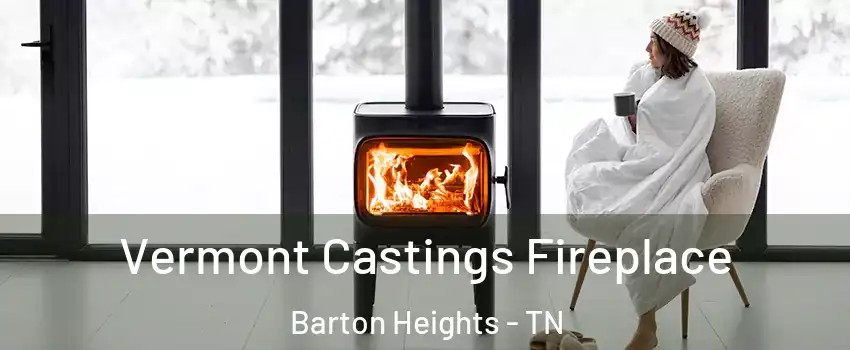 Vermont Castings Fireplace Barton Heights - TN