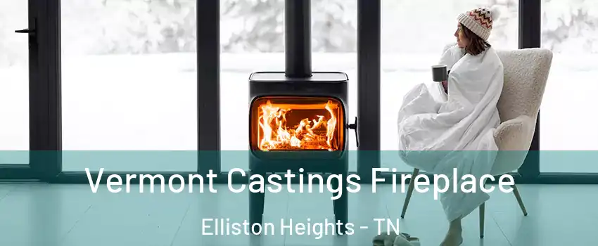 Vermont Castings Fireplace Elliston Heights - TN