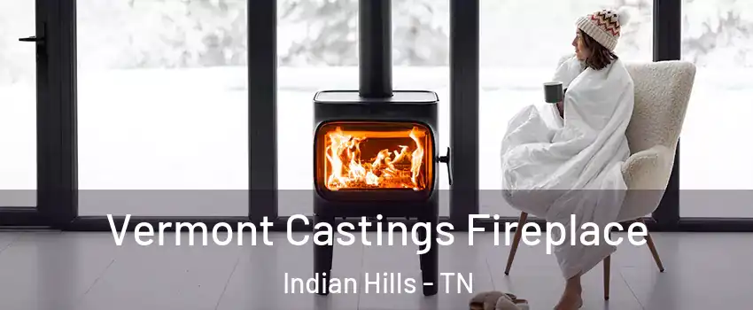 Vermont Castings Fireplace Indian Hills - TN