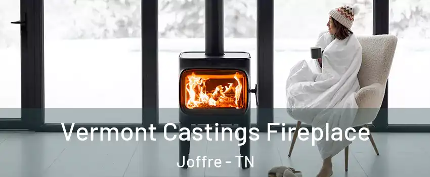 Vermont Castings Fireplace Joffre - TN