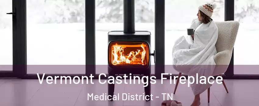 Vermont Castings Fireplace Medical District - TN