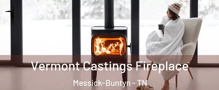 Vermont Castings Fireplace Messick-Buntyn - TN