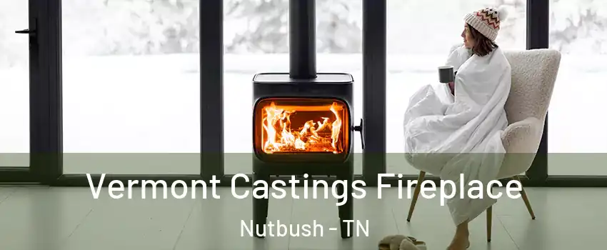 Vermont Castings Fireplace Nutbush - TN