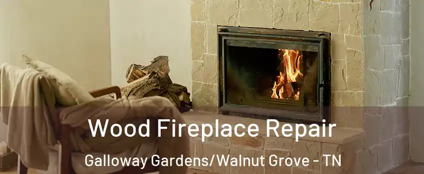 Wood Fireplace Repair Galloway Gardens/Walnut Grove - TN