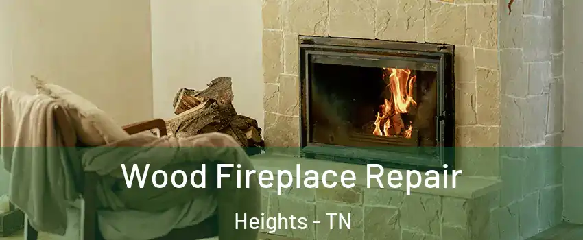 Wood Fireplace Repair Heights - TN