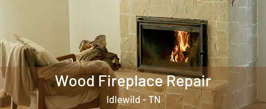 Wood Fireplace Repair Idlewild - TN