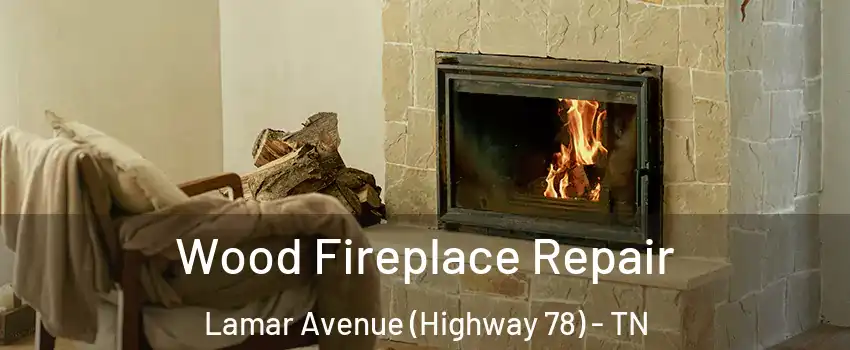 Wood Fireplace Repair Lamar Avenue (Highway 78) - TN