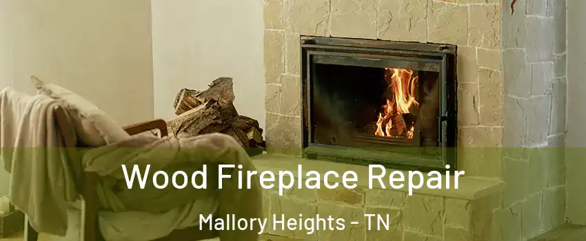 Wood Fireplace Repair Mallory Heights - TN