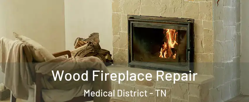 Wood Fireplace Repair Medical District - TN