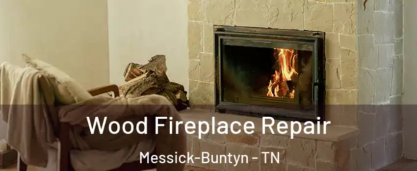 Wood Fireplace Repair Messick-Buntyn - TN