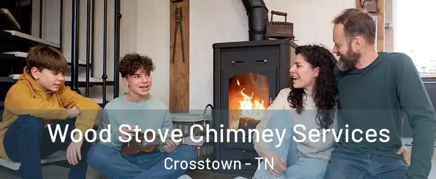 Wood Stove Chimney Services Crosstown - TN