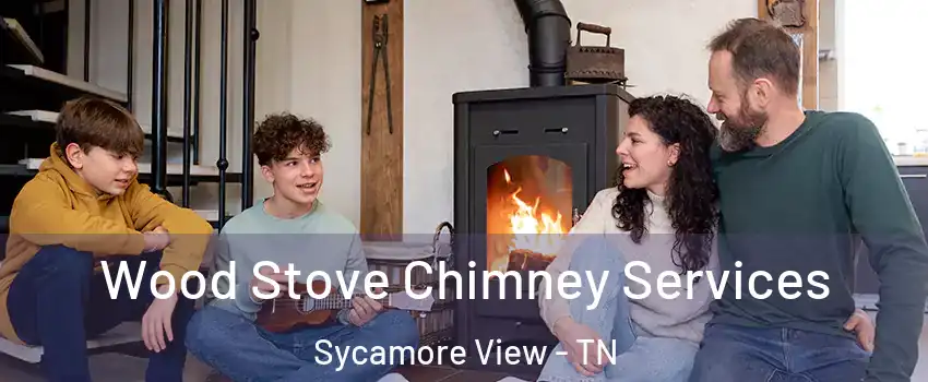 Wood Stove Chimney Services Sycamore View - TN