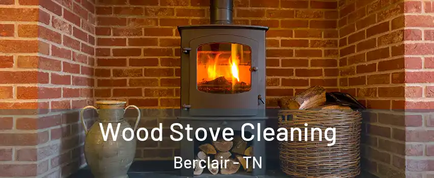 Wood Stove Cleaning Berclair - TN