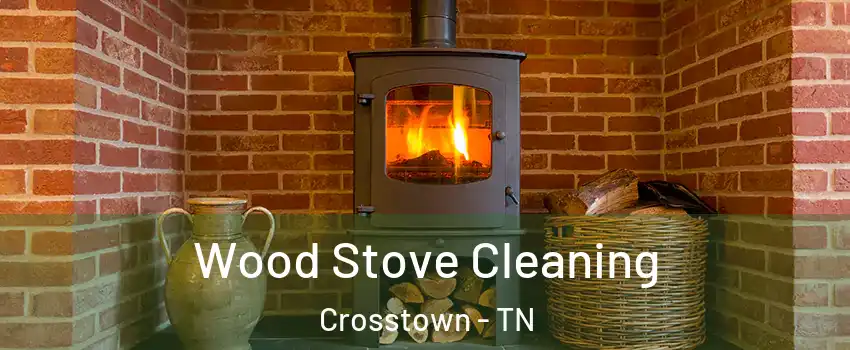 Wood Stove Cleaning Crosstown - TN