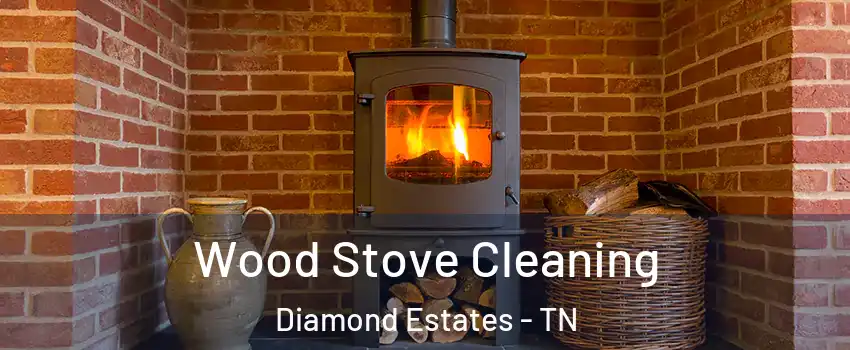 Wood Stove Cleaning Diamond Estates - TN