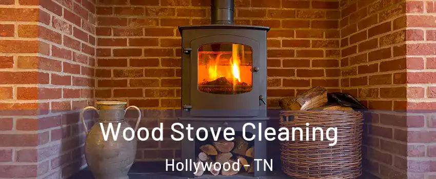 Wood Stove Cleaning Hollywood - TN