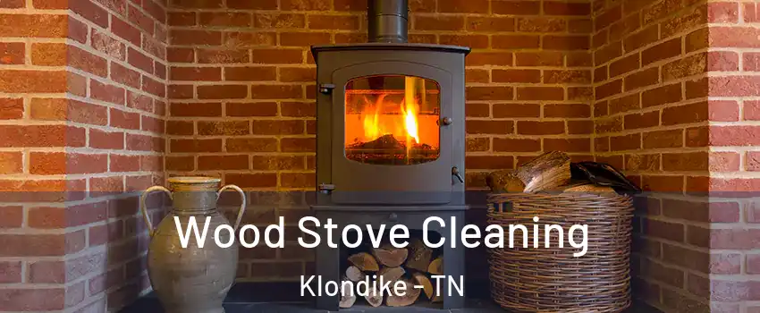 Wood Stove Cleaning Klondike - TN