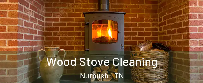 Wood Stove Cleaning Nutbush - TN