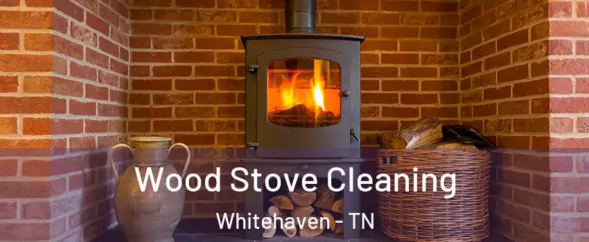 Wood Stove Cleaning Whitehaven - TN