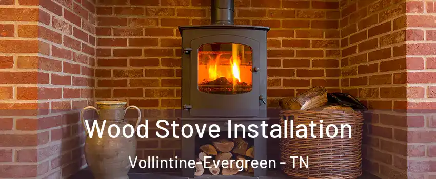 Wood Stove Installation Vollintine-Evergreen - TN