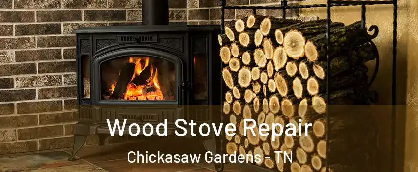 Wood Stove Repair Chickasaw Gardens - TN