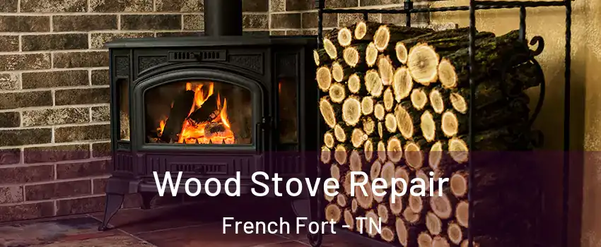 Wood Stove Repair French Fort - TN