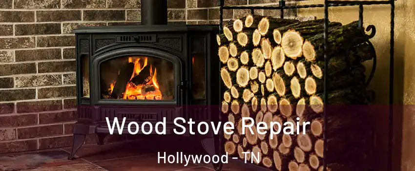 Wood Stove Repair Hollywood - TN