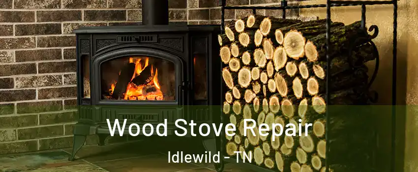 Wood Stove Repair Idlewild - TN