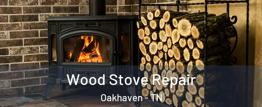 Wood Stove Repair Oakhaven - TN