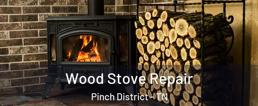 Wood Stove Repair Pinch District - TN