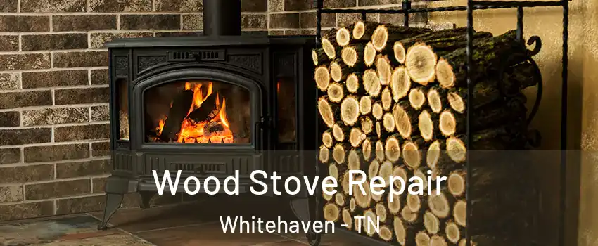 Wood Stove Repair Whitehaven - TN